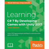 Learning C# 7 By Developing Games with Unity 2017 - Third Edition: Learn C# Programming by building fun and interactive games with Unity