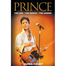 Prince: The Life The Genius The Legend
