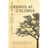 Sophocles' Oedipus at Colonus: A Dual Language Edition