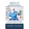 Going to Hell in a Handbasket: A Collection of Reader-Submitted Medical Stories