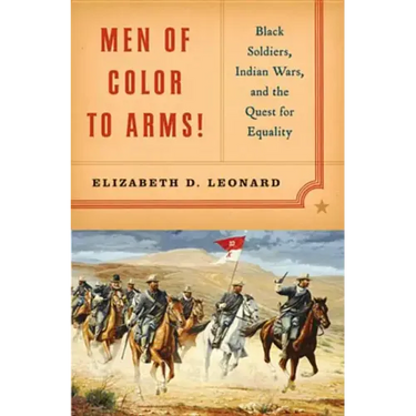 Men of Color to Arms!: Black Soldiers, Indian Wars, and the Quest for Equality