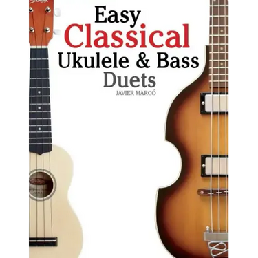 Easy Classical Ukulele & Bass Duets: Featuring Music of Bach, Mozart, Beethoven, Vivaldi and Other Composers. in Standard Notation and Tab