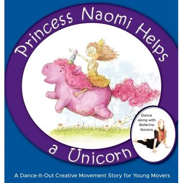 Princess Naomi Helps a Unicorn: A Dance-It-Out Creative Movement Story for Young Movers