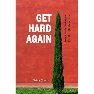 Get Hard Again: From Erectile Dysfunction To Huge Erection
