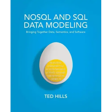 NoSQL and SQL Data Modeling: Bringing Together Data, Semantics, and Software
