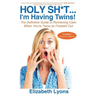 Holy Sh*t...I'm Having Twins!: The Definitive Guide to Remaining Calm When You're Twice as Freaked Out