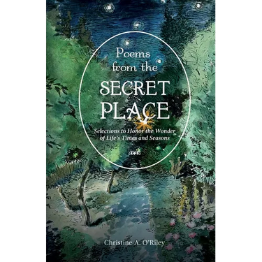 Poems from the Secret Place: Selections to Honor the Wonder of Life's Times and Seasons