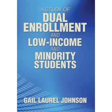 A Study of Dual Enrollment and Low-Income and Minority Students