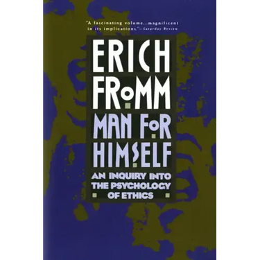 Man for Himself: An Inquiry Into the Psychology of Ethics