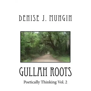 Gullah Roots: Poetically Thinking Vol. 2