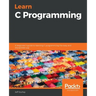 Learn C Programming: A beginner's guide to learning C programming the easy and disciplined way