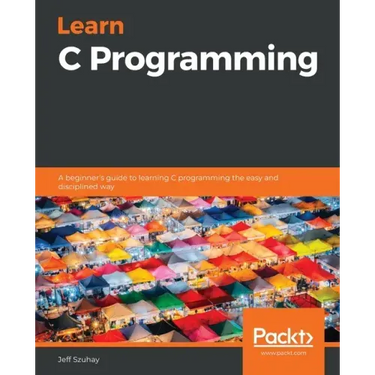Learn C Programming: A beginner's guide to learning C programming the easy and disciplined way