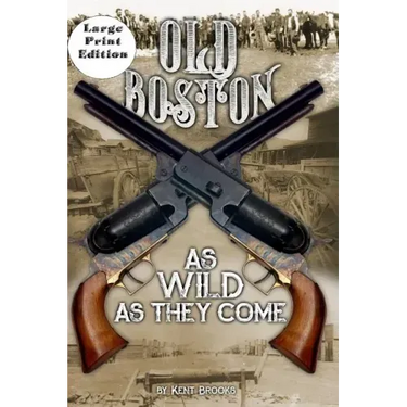 Old Boston: Large Print: As Wild As They Come
