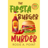 The Fiesta Burger Murder: A Culinary Cozy Mystery
