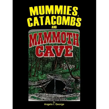 Mummies, Catacombs and Mammoth Cave