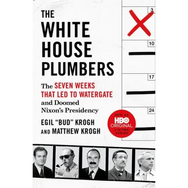 The White House Plumbers: The Seven Weeks That Led to Watergate and Doomed Nixon's Presidency