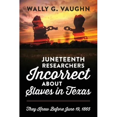 Juneteenth Researchers Incorrect about Slaves in Texas: They Knew Before June 19, 1865