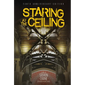 Staring at the Ceiling - Second Edition