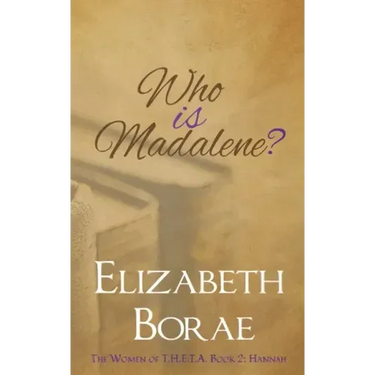 Who Is Madalene?: The Women of T.H.E.T.A. Book 2: Hannah