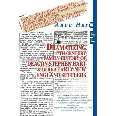 Dramatizing 17th Century Family History of Deacon Stephen Hart & Other Early New England Settlers: How to Write Historical Plays, Skits, Biographies,