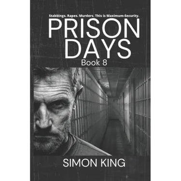 Prison Days Book 8: A True Crime and Prison Biography