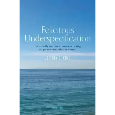 Felicitous Underspecification: Contextually Sensitive Expressions Lacking Unique Semantic Values in Context