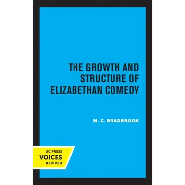 The Growth and Structure of Elizabethan Comedy