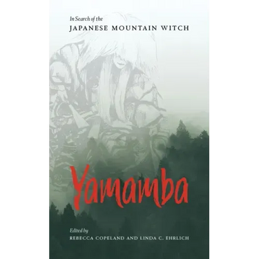 Yamamba: In Search of the Japanese Mountain Witch