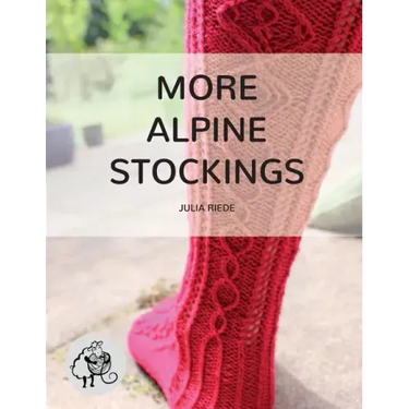 More Alpine Stockings: More Knitting Patterns For Traditional Alpine Socks & Stockings