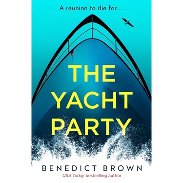 The Yacht Party: An Absolutely Addictive and Unputdownable Thriller