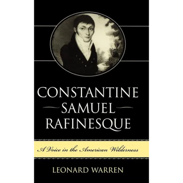 Constantine Samuel Rafinesque: A Voice in the American Wilderness