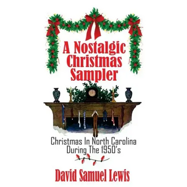 A Nostalgic Christmas Sampler: Christmas In North Carolina During 1950's