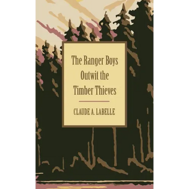 The Ranger Boys Outwit the Timber Thieves