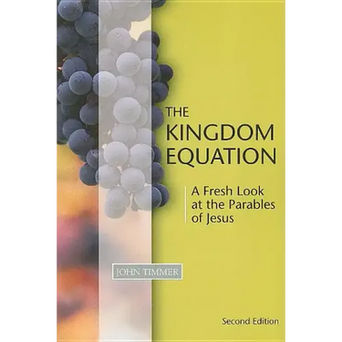 Kingdom Equation, Second Edition: A Fresh Look at the Parables of Jesus