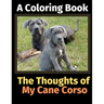 The Thoughts of My Cane Corso: A Coloring Book