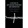 A Critique of Anti-racism in Rhetoric and Composition: The Semblance of Empowerment