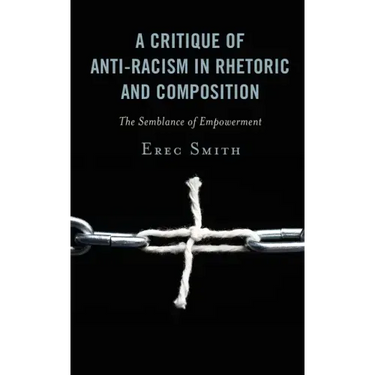 A Critique of Anti-racism in Rhetoric and Composition: The Semblance of Empowerment