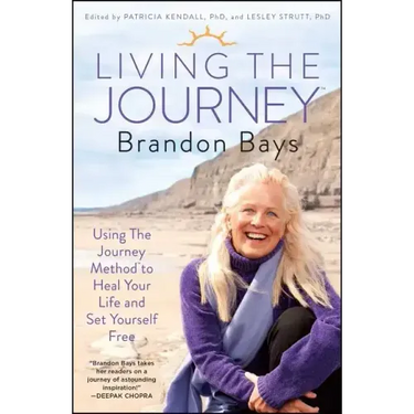 Living the Journey: Using the Journey Method to Heal Your Life and Set Yourself Free