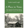 A Place in Time: The Legend of the Rustic Resort in the Poudre Canyon of Colorado