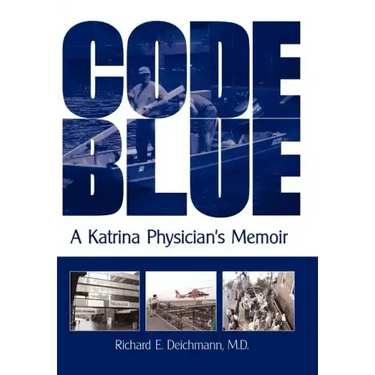 Code Blue: A Katrina Physician's Memoir