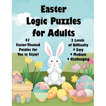 Easter Logic Puzzles for Adults: 46 Easter-Themed Logic Puzzles for You to Enjoy