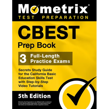 CBEST Prep Book - 3 Full-Length Practice Exams, Secrets Study Guide for the California Basic Education Skills Test with Step-By-Step Video Tutorials: