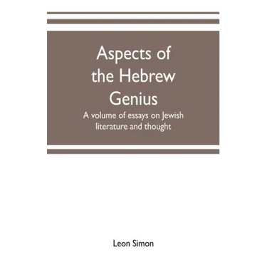 Aspects of the Hebrew genius, a volume of essays on Jewish literature and thought