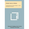 Every Inch A King: A Biography Of Dom Pedro I, First Emperor Of Brazil