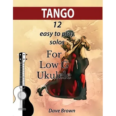 Tango: 12 easy to play solos for Low G Ukulele