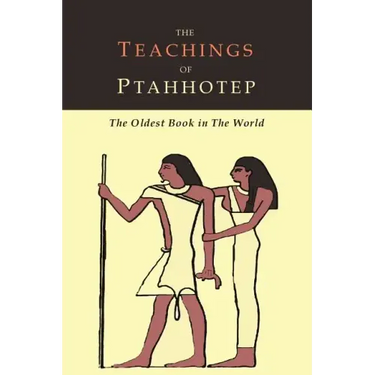 The Teachings of Ptahhotep: The Oldest Book in the World