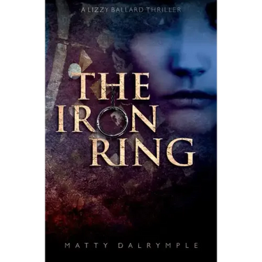 The Iron Ring: A Lizzy Ballard Thriller