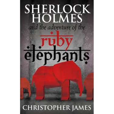 Sherlock Holmes and The Adventure of the Ruby Elephants