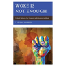 Woke Is Not Enough: School Reform for Leaders with Justice in Mind