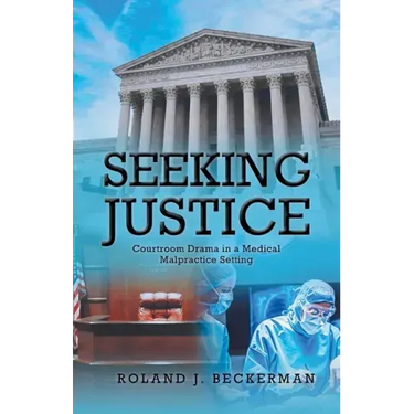 Seeking Justice: Courtroom Drama in a Medical Malpractice Setting